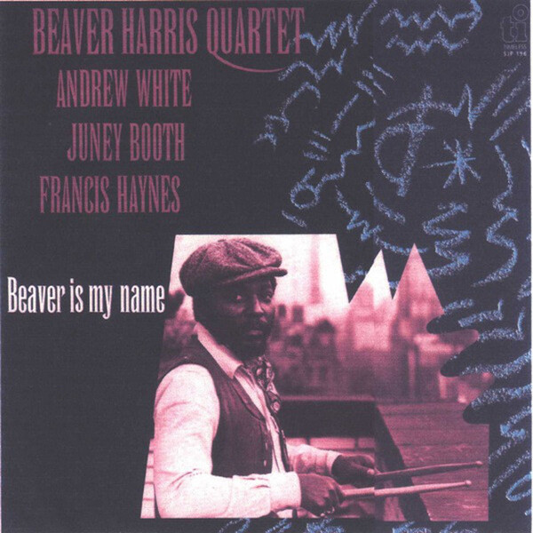 Beaver Is My Name by Beaver Harris Quartet (Album; Timeless; SJP 