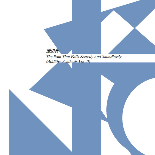 Soundlessly The Rain That Falls Secretly and Soundlessly (Additive Synthesis Vol ...