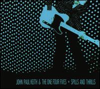 Spills and Thrills by John Paul Keith & The One Four Fives (Album ...