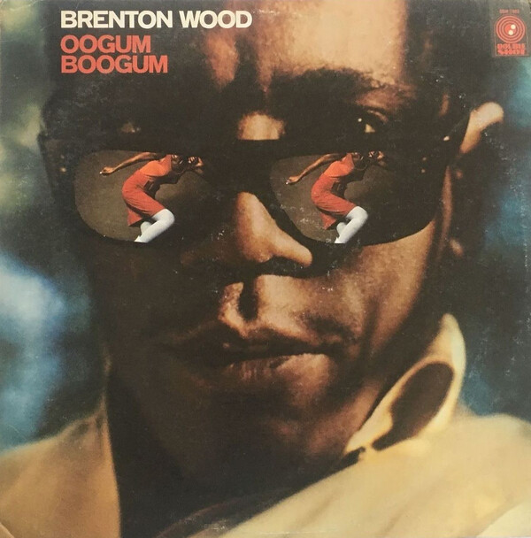 Oogum Boogum by Brenton Wood (Album, Pop Soul): Reviews, Ratings