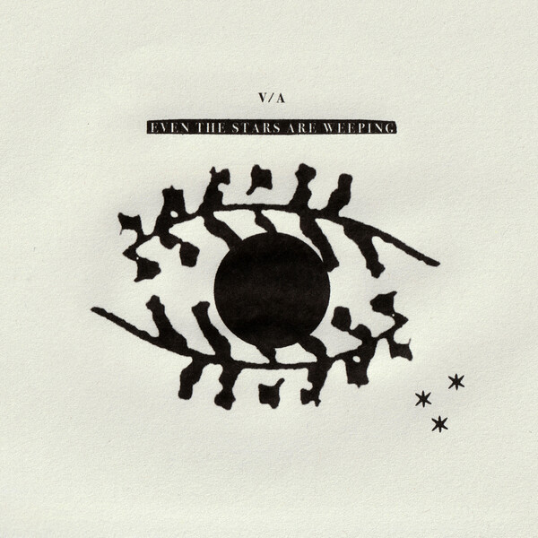 Even the Stars Are Weeping by Various Artists (Album, Ambient): Reviews ...