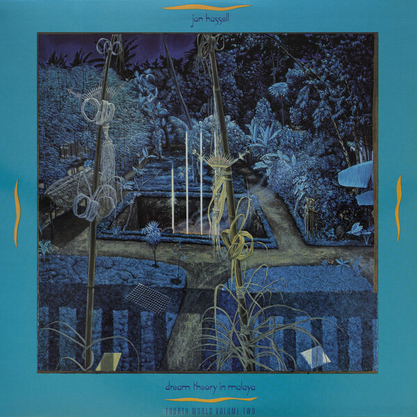 Fourth World Volume Two: Dream Theory in Malaya by Jon Hassell