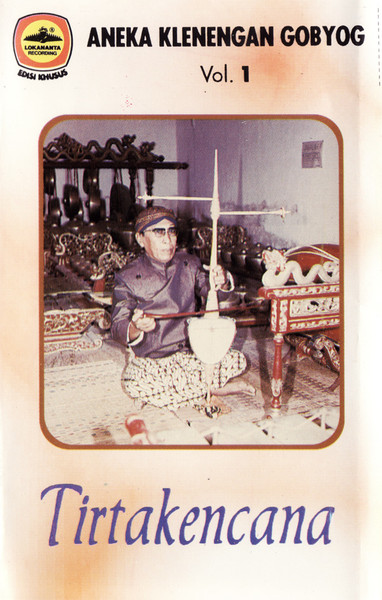 Aneka Klenengan Gobyog Vol. 1: Tirtakencana by Keluarga Karawitan ...
