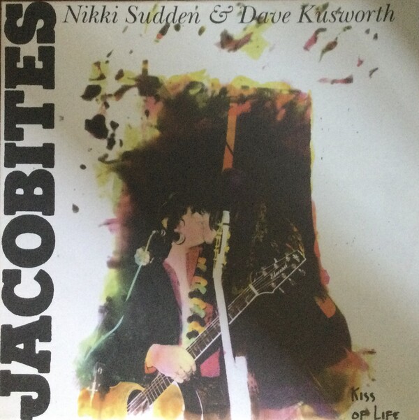 Kiss of Life by Jacobites: Nikki Sudden & Dave Kusworth Kiss of Life by Jacobites: Nikki Sudden & Dave Kusworth