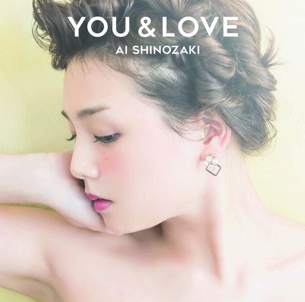 You & Love by 篠崎愛 [Ai Shinozaki] (Album): Reviews, Ratings 
