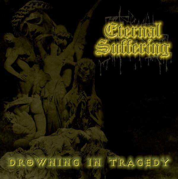 洋楽 eternal suffering drowning in tragedy Drowning in Tragedy by Eternal Suffering (Album, Brutal