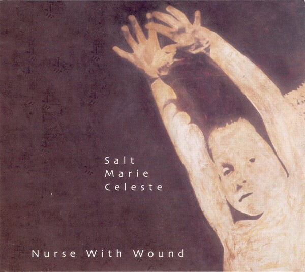 Salt Marie Celeste by Nurse With Wound (Album, Dark Ambient