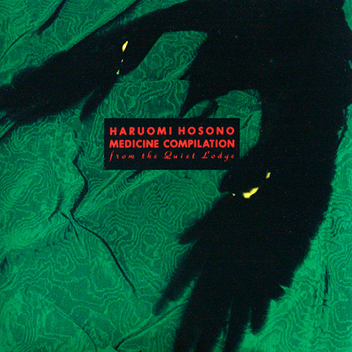 Medicine Compilation: From the Quiet Lodge by 細野晴臣 [Haruomi