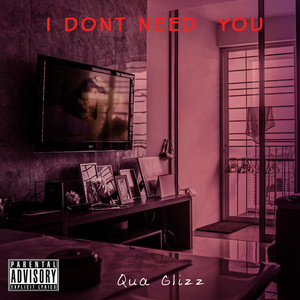 I Don't Need You by Qua Glizz (Single, Pop Rap): Reviews, Ratings ...