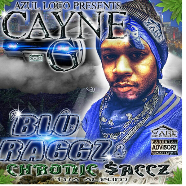 Blu Raggz & Chronic $accz (Tha Album) by Cayne G (Album): Reviews ...