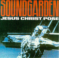 Jesus Christ Pose by Soundgarden (Single; A&M; 75021 7284 2