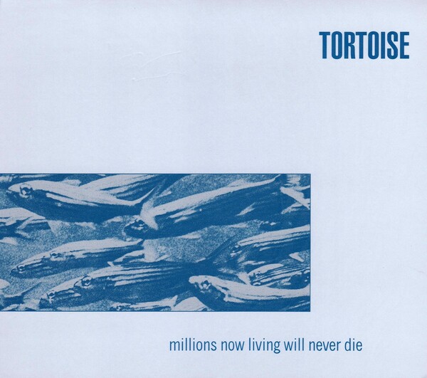 Millions Now Living Will Never Die by Tortoise (Album, Post