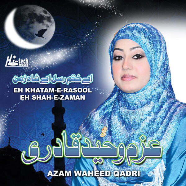 Azam Rasool Eh Khatam-E-Rasool Shah-E-Zaman - Islamic Naats by Azam Waheed Qadri ...