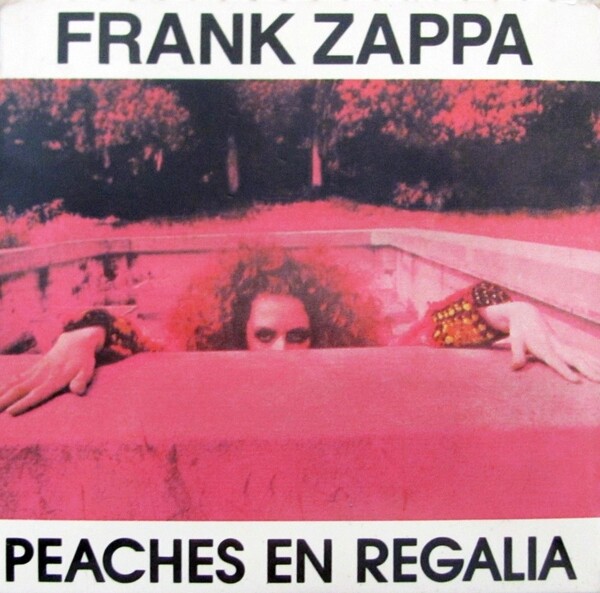 Peaches en Regalia by Frank Zappa (Single, JazzRock) Reviews, Ratings, Credits, Song list