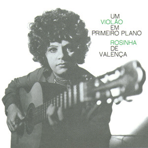Rosinha de Valenca / Um Violao 〜 日本 再発盤 Um violão em primeiro plano by Rosinha de Valença (Album, MPB