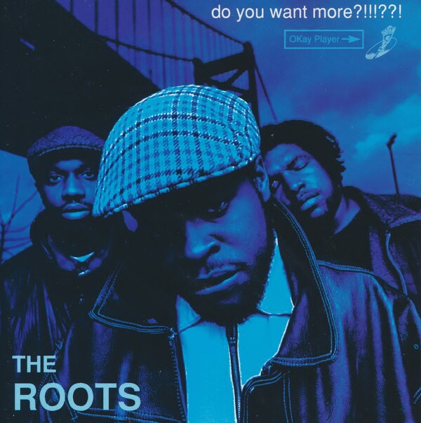 THE ROOTS DO YOU WANT MORE ?!!??! ヨーロッパ盤 Do You Want More?!!!??! by The Roots (Album, Jazz Rap): Reviews