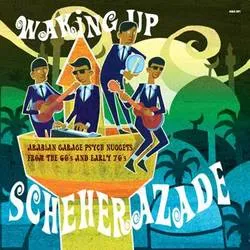 Capa de Waking Up Scheherazade: Arabian Garage Psych Nuggets dos anos 60 e início dos anos 70 por vários artistas