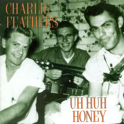 Cover art for Uh Huh Honey by Charlie Feathers