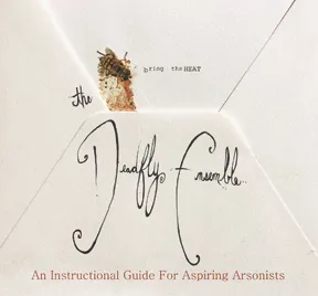 an instructional guide for aspiring arsonists - the deadfly ensemble